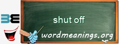 WordMeaning blackboard for shut off